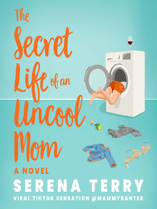 Title details for The Secret Life of an Uncool Mom by Serena Terry - Available